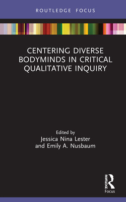【预订】Centering Diverse Bodyminds in Critical Qualitative Inquiry 9780367470869