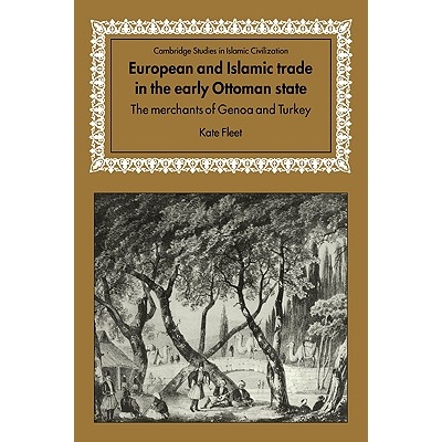 预订 European and Islamic Trade in the Early Ottoman State: The Merchants of Genoa and Turkey 奥图曼政权早期欧洲和穆斯林