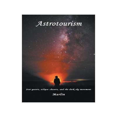 [预订]Astrotourism: Star Gazers, Eclipse Chasers, and the Dark Sky Movement 9781637423219