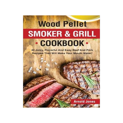 [预订]Wood Pellet Smoker and Grill Cookbook: 40 Juicy, Flavorful And Easy Beef And Pork Recipes That Will  9781803608600