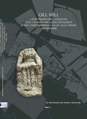 预订 Gill Mill: Later Prehistoric Landscape and a Roman Nucleated Settlement in the Lower Windrush Valley at Gill Mill,