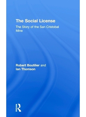 预订 The Social License: The Story of the San Cristobal Mine 经营的社会许可证：圣克里斯托瓦尔矿山的故事: 9781138579682