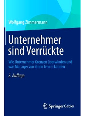 预订 Unternehmer sind Verrückte: Wie Unternehmer Grenzen überwinden und was Manager von ihnen lernen können 疯狂的企