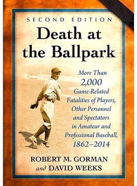 预订 Death at the Ballpark: More Than 2,000 Game-Related Fatalities of Players, Other Personnel and Spectators in Amateu