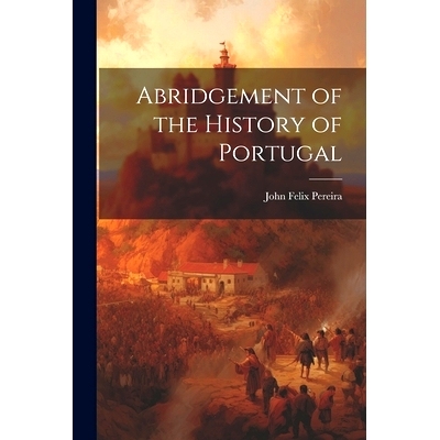 预订 Abridgement of the History of Portugal: 9781022000223