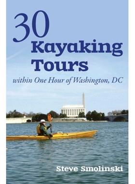 预订 30+ Kayaking Tours Within One Hour of Washington, D.C. 30+华盛顿特区一小时内皮划艇之旅: 9781581571592
