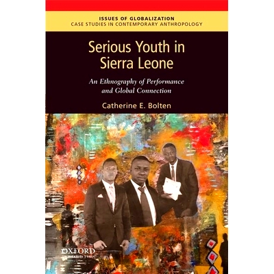 预订 Serious Youth in Sierra Leone: An Ethnography of Performance and Global Connection: 9780190886684