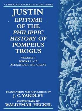 【预订】Justin: Epitome of The Philippic History of Pompeius Trogus: Volume I: Books 11-12: Alexander the Great