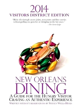 预订 2014 New Orleans Dining VISITORS DISTRICT EDITION: A Guide for the Hungry Visitor Craving an Authentic Experience:
