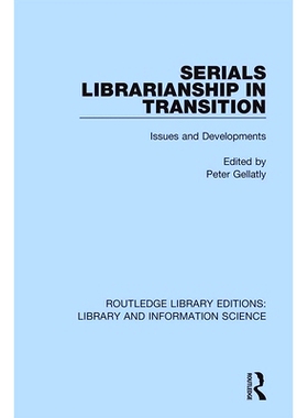 预订 Serials Librarianship in Transition: Issues and Developments 转型中的丛书图书馆学：问题与发展 重印版: 9780367418656