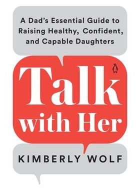 预订 Talk With Her: A Dad’s Essential Guide to Raising Healthy, Confident, and Capable Daughters与她交谈：父亲养育健康