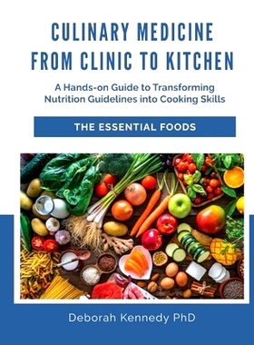 预订 Culinary Medicine From Clinic to Kitchen: A Hands-on Guide to Transforming Nutrition Guidelines into Cooking Skills