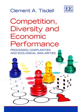 预订 Competition, Diversity and Economic Performance: Processes, Complexities and Ecological Similarities 竞争、多样性与