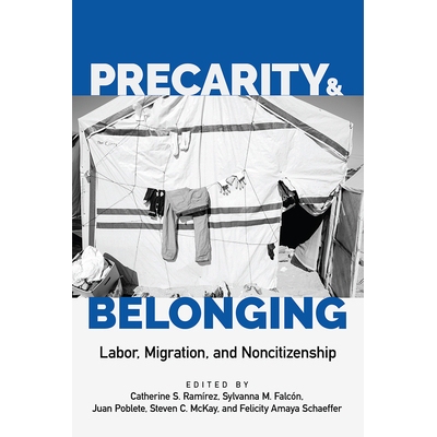 预订 Precarity and Belonging: Labor, Migration, and Noncitizenship 不稳定和归属：劳动，迁移和非公民身份: 9781978815636