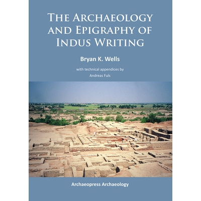 预订 The Archaeology and Epigraphy of Indus Writing 印度河文字的考古学和金石学: 9781784910464