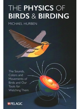 预订 The Physics of Birds and Birding: The Sounds, Colors and Movements of Birds, and Our Tools for Watching Them 鸟类与