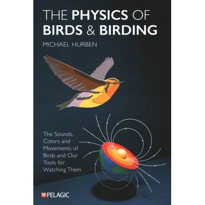 预订 The Physics of Birds and Birding: The Sounds, Colors and Movements of Birds, and Our Tools for Watching Them 鸟类与