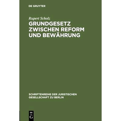 预订 Grundgesetz zwischen Reform und Bewährung: Vortrag gehalten vor der Juristischen Gesellschaft zu Berlin am 2. Deze