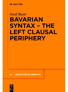预订 Bavarian Syntax - The Left Clausal Periphery 巴伐利亚语法--左分句外围: 9783111407791