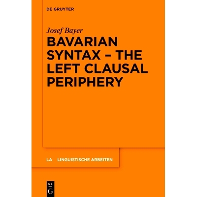 预订 Bavarian Syntax - The Left Clausal Periphery 巴伐利亚语法--左分句外围: 9783111407791