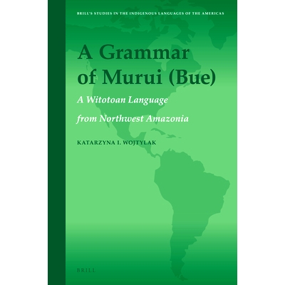 预订 A Grammar of Murui (Bue): A Witotoan Language from Northwest Amazonia 墨瑞语(Bue):*西北部的一种维托语: 978900441