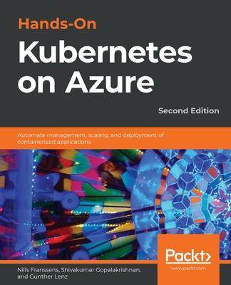 [预订]Hands-On Kubernetes on Azure - Second Edition: Automate management, scaling, and deployment of conta 9781800209671