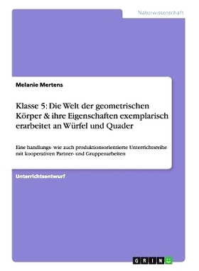 预订 Die Welt der geometrischen Körper & ihre Eigenschaften exemplarisch erarbeitet an Würfel und Quader: Eine handlun