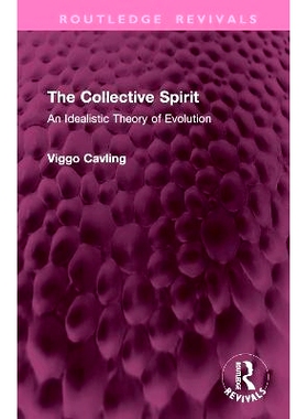预订 The Collective Spirit: An Idealistic Theory of Evolution 集体精神：进化的理想主义理论（重印版）: 9781032937663