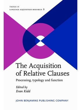 预订 The Acquisition of Relative Clauses: Processing, Typology and Function 关系从句习得：进程、类型及功能: 978902723478