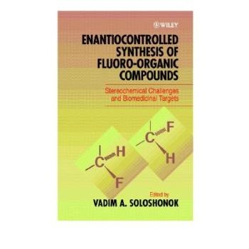 预订 Enantiocontrolled Synthesis Of Fluoro-Organic Compounds - Stereochemical Challenges & Biomedicinal Targets 氟有机化