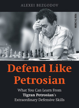【预订】Defend Like Petrosian: What You Can Learn from Tigran Petrosian’s Extraordinary Defens 9789056919238