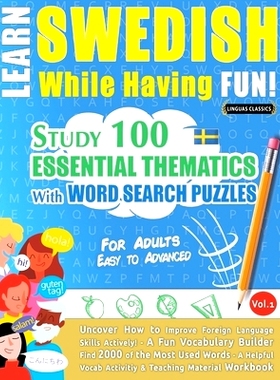 预订 Learn Swedish While Having Fun! - For Adults: EASY TO ADVANCED - STUDY 100 ESSENTIAL THEMATICS WITH WORD SEARCH PUZ