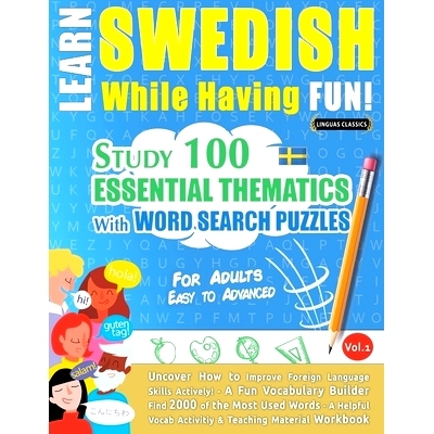 预订 Learn Swedish While Having Fun! - For Adults: EASY TO ADVANCED - STUDY 100 ESSENTIAL THEMATICS WITH WORD SEARCH PUZ
