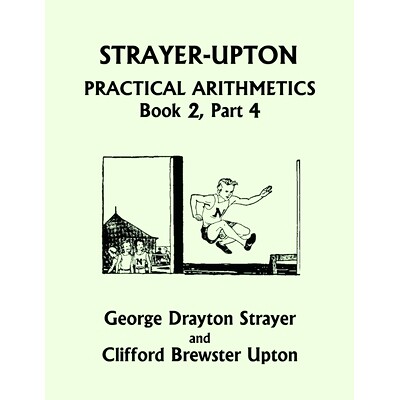 预订 Strayer-Upton Practical Arithmetics BOOK 2, Part 4 (Yesterday’s Classics): 9781633341807
