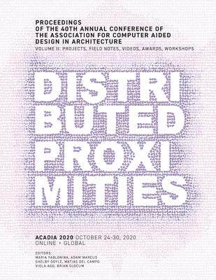 [预订]ACADIA 2020 Distributed Proximities: Proceedings of the 40th Annual Conference of the Association fo 9780578952536