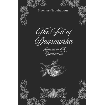 预订 The Veil of Dagsmyrka: Laments of Troubadour 9798247297321