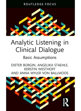 预订 Analytic Listening in Clinical Dialogue: Basic Assumptions 临床对话中的分析性听力：基本假设: 9781032302881