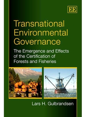 预订 Transnational Environmental Governance: The Emergence and Effects of the Certification of Forests and Fisheries 跨