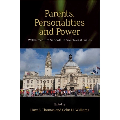 预订 Parents, Personalities and Power: Welsh-Medium Schools in South-East Wales 家长、人格与实力：东南威尔士的威尔士中等