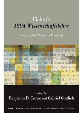 预订 Fichte’s 1804 Wissenschaftslehre: Essays on the Science of Knowing: 9781438495941
