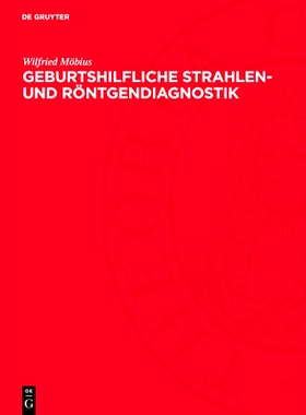 预订 Geburtshilfliche Strahlen- und Röntgendiagnostik: Grundlagen, Methodik und praktische Anwendung: 9783112760581