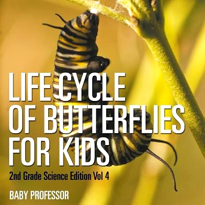 预订 Life Cycle Of Butterflies for Kids - 2nd Grade Science Edition Vol 4: 9781683054887