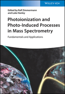 【预订】Photoionization And Photo-Induced Processes In Mass Spectrometry - Fundamentals And Applications