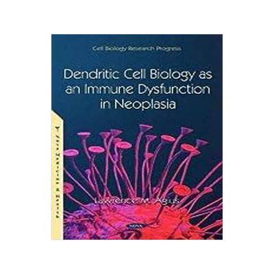 [预订]Dendritic Cell Biology as an Immune Dysfunction in Neoplasia 9781685074869