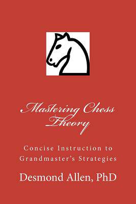 【预订】Mastering Chess Theory: Concise Instruction to Grandmaster’s Strat 9780972686624