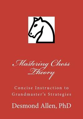 【预订】Mastering Chess Theory: Concise Instruction to Grandmaster’s Strat 9780972686624