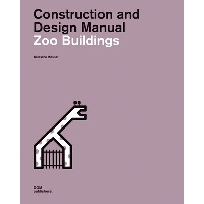 预订 Zoo Buildings: Construction and Design Manual 动物园建筑：建筑和设计手册: 9783869226804
