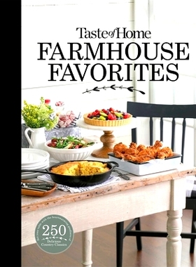 预订 Taste of Home Farmhouse Favorites: Set Your Table with the Heartwarming Goodness of Today’s Country Kitchens: Set