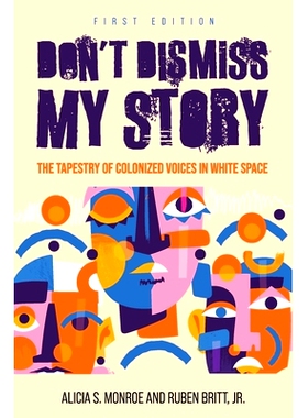 预订 Don’t Dismiss My Story: The Tapestry of Colonized Voices in White Space 不要忽视我的故事：白色空间中殖民声音的挂毯