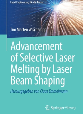 【预订】Advancement of Selective Laser Melting by Laser Beam Shaping 9783662645840